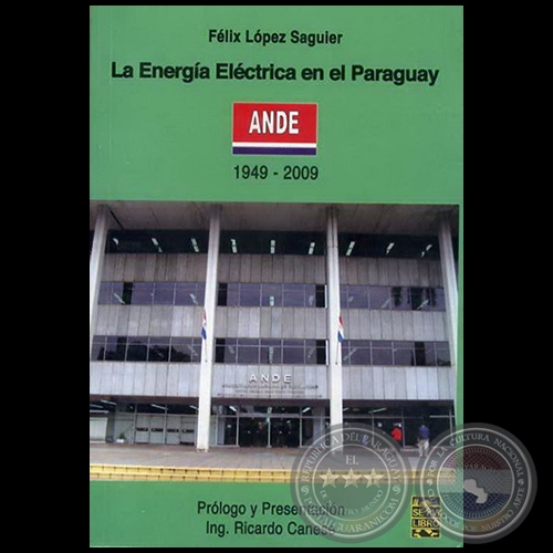 LA ENERGA ELCTRICA EN EL PARAGUAY 1949-2009 - Autor: FLIX LPEZ SAGUIER - Ao 2009